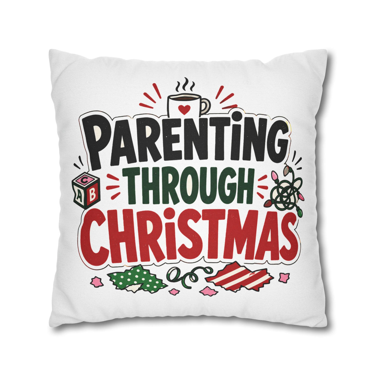 Parenting Through Christmas Throw Pillowcase — Holiday Family Decor Modern Day Christmas