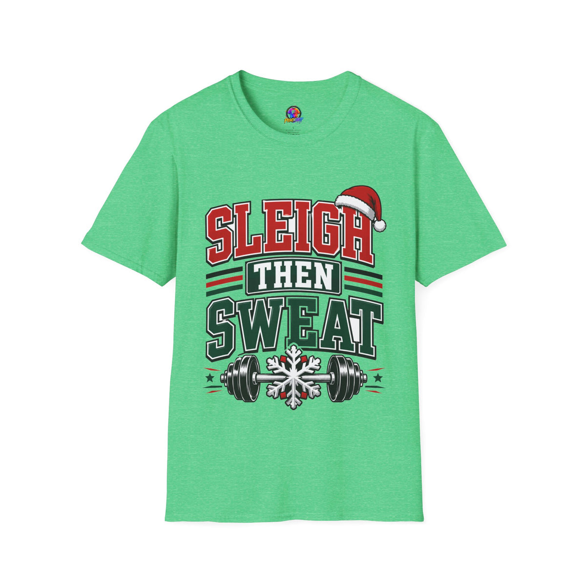 Sleigh Then Sweat T-Shirt – Christmas Fitness Holiday Tee