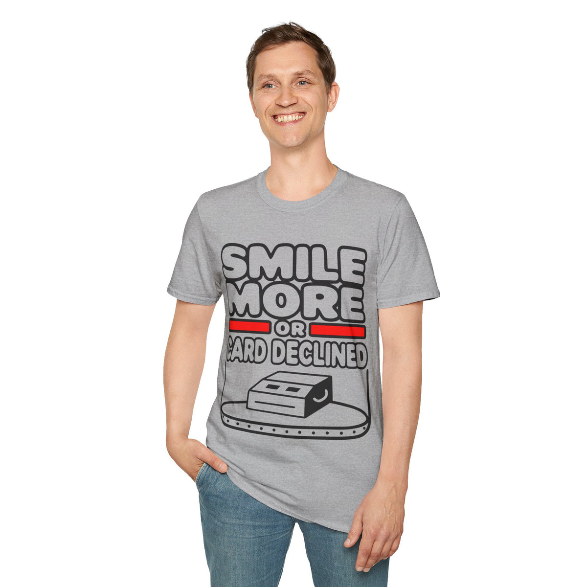 Smile More T‑Shirt — "Smile More or Card Declined" Funny Graphic Tee - Trending Now - September 2026