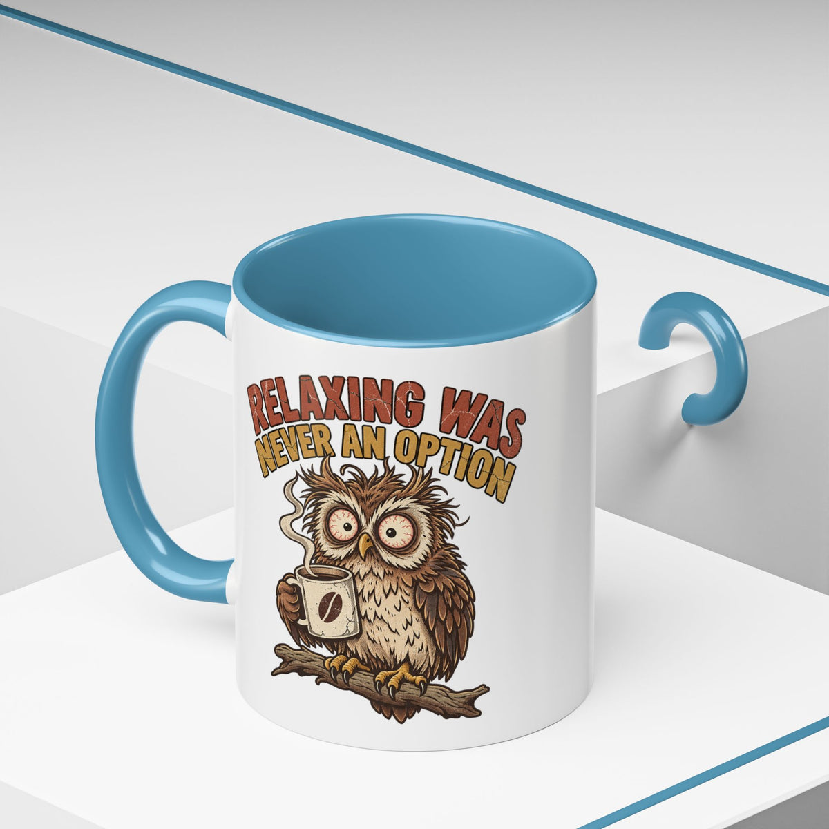 Funny And Witty "Relaxing Was Never An Option" Accent Coffee Mug (11, 15oz)