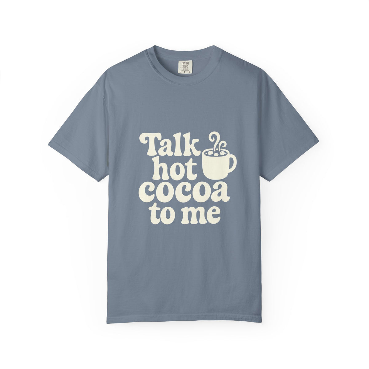 Talk Hot Cocoa To Me Tee - Funny Winter Mug Graphic T-Shirt - Trending Now - October 2026