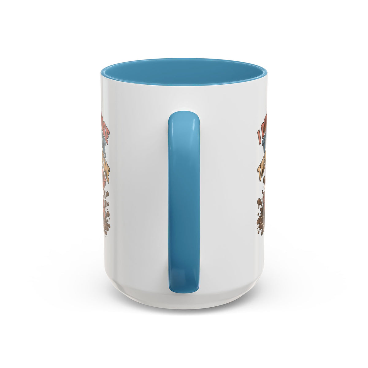 Funny And Witty "I Don't Choose The Mess" Accent Coffee Mug (11, 15oz)