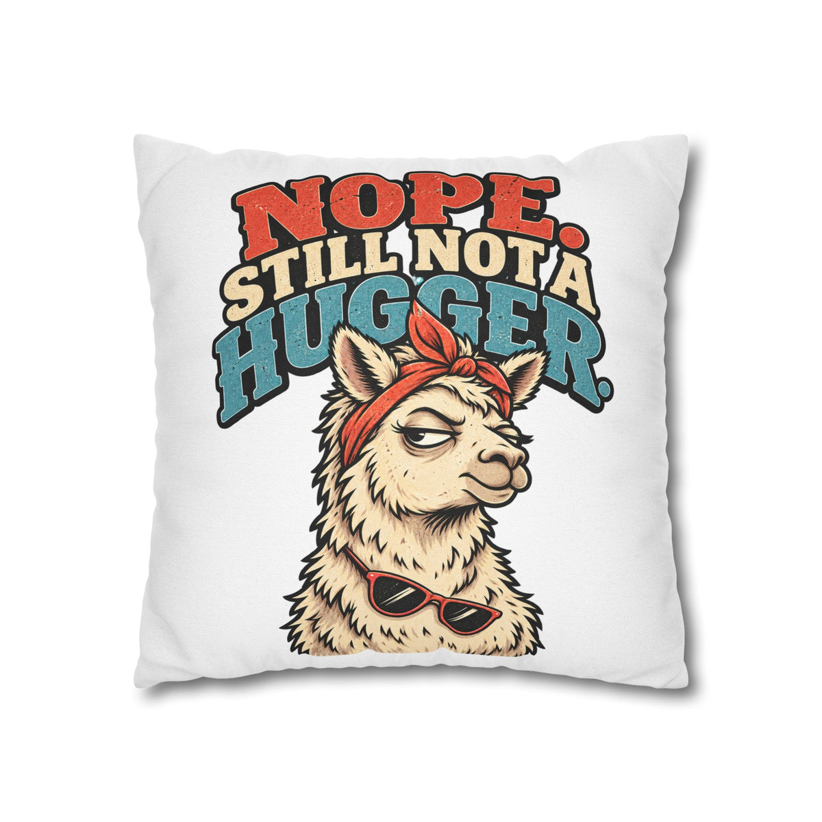 Nope Still Not a Hugger Alpaca Pillowcase — Funny Llama/Alpaca Decorative Throw Pillow Cover