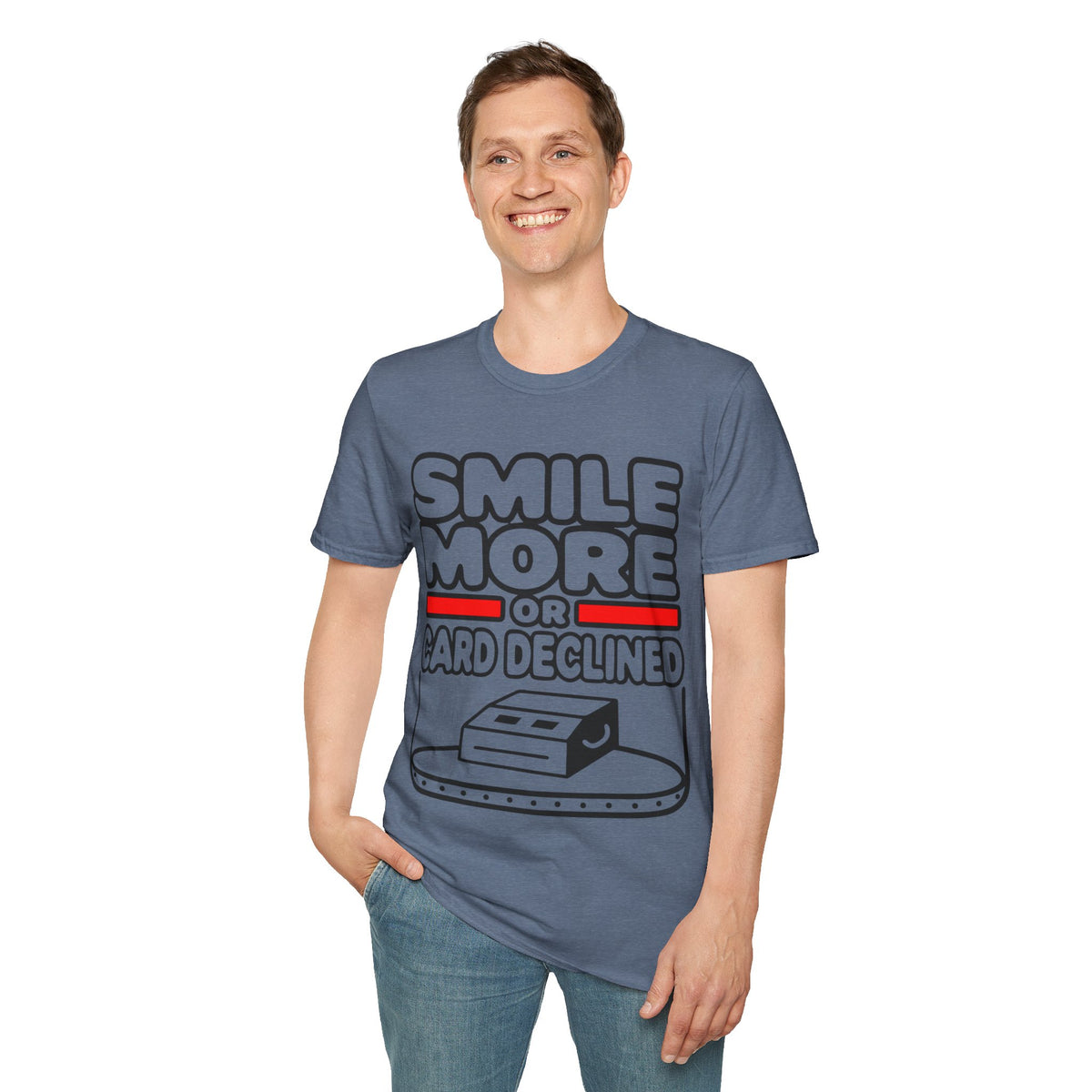 Smile More T‑Shirt — "Smile More or Card Declined" Funny Graphic Tee - Trending Now - September 2026