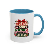 Modern Day Christmas Please Don’t Ask About My Life Plan – Christmas Accent Coffee Mug