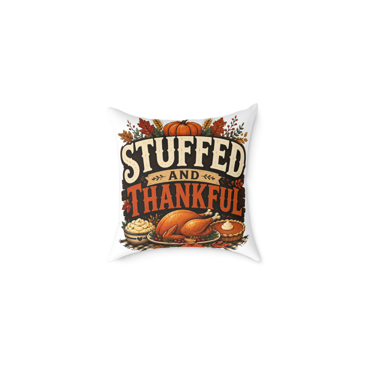Thanksgiving Stuffed and Thankful Thanksgiving Throw Pillow