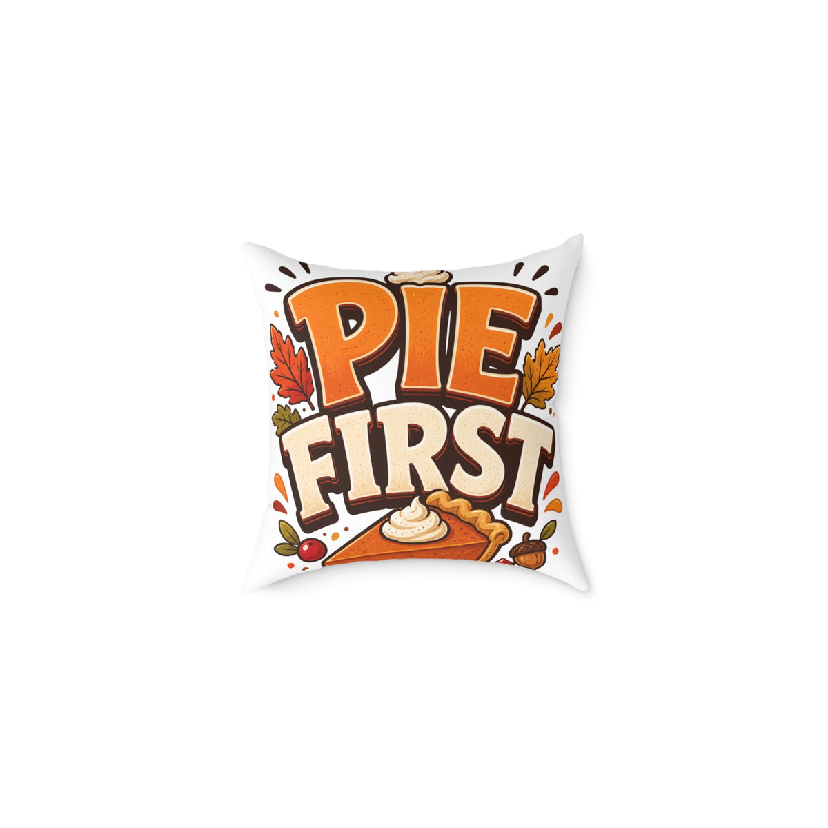 Thanksgiving Pie First Throw Pillow — Thanksgiving Decor Pillow with Pumpkin Pie Graphic