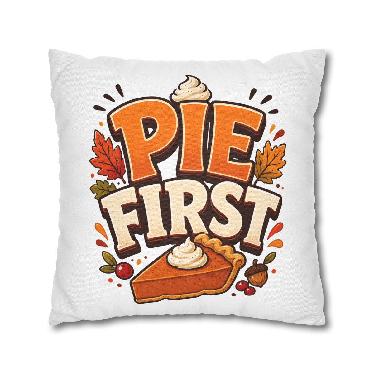 Thanksgiving Pie First Decorative Pillowcase — Thanksgiving Autumn Pie Throw Pillow Cover
