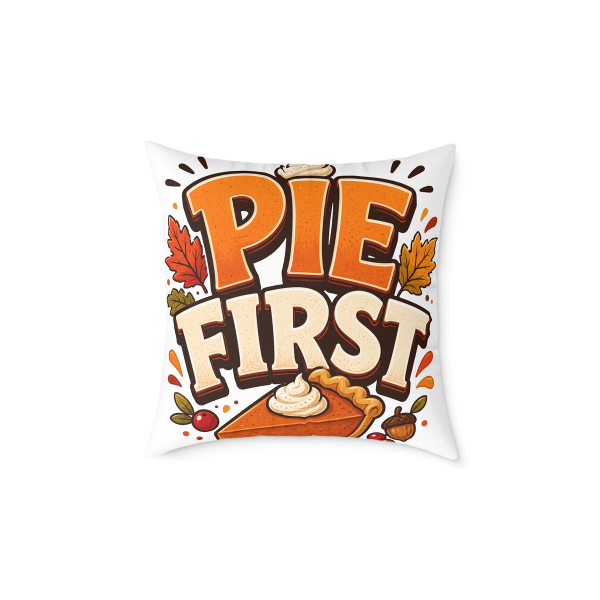 Thanksgiving Pie First Throw Pillow — Thanksgiving Decor Pillow with Pumpkin Pie Graphic