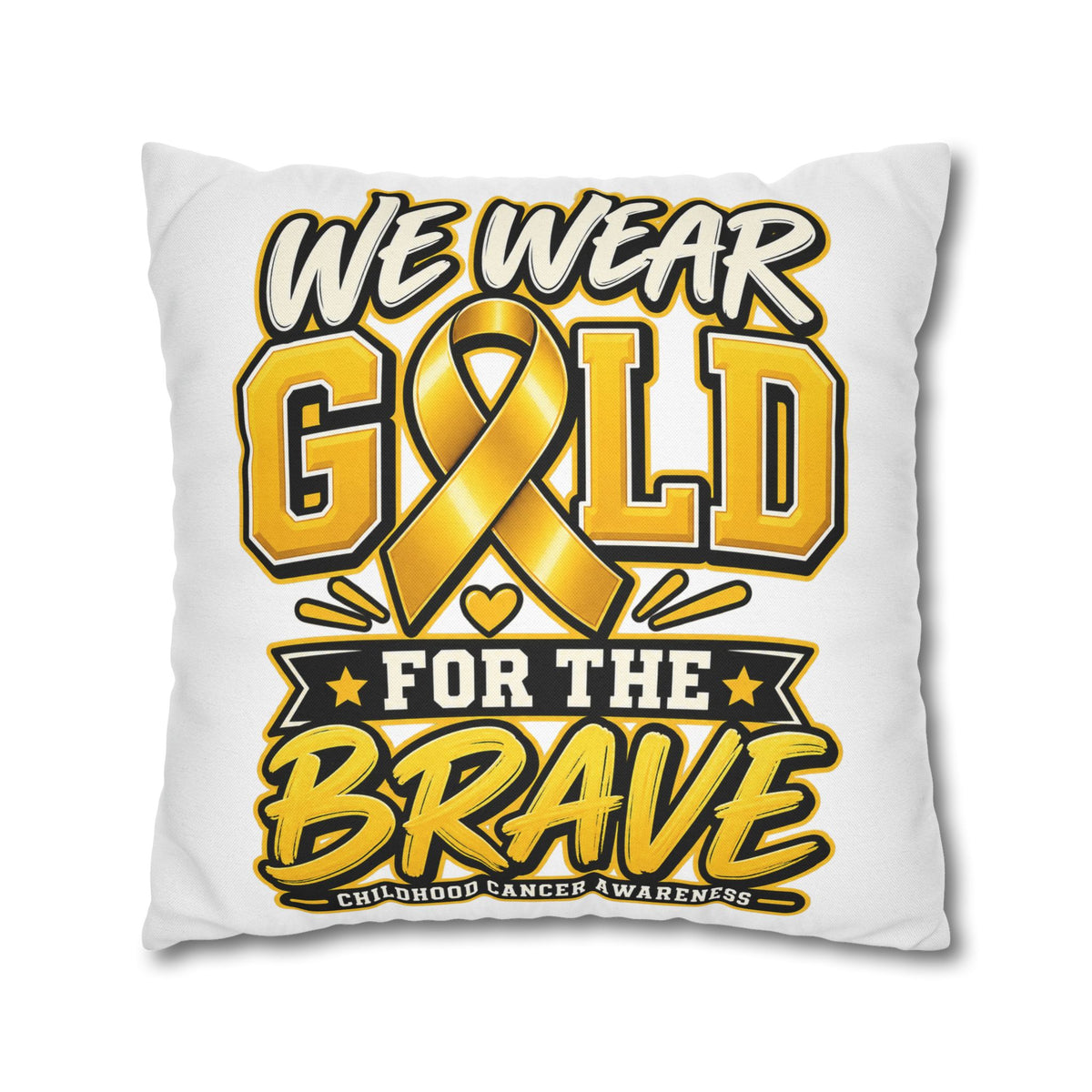 We Wear Gold for the Brave Pillowcase — Childhood Cancer Awareness Square Pillow