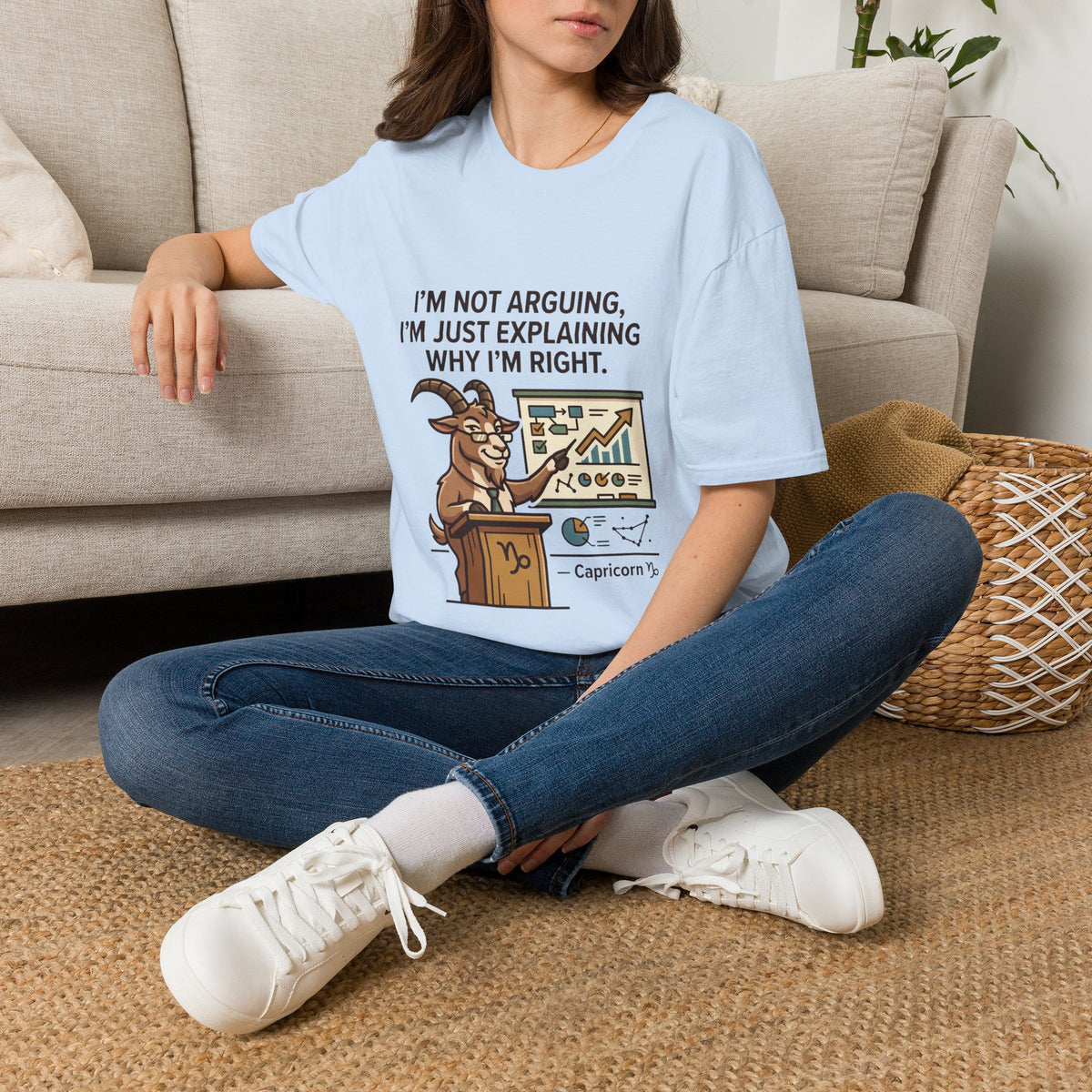 Capricorn T-Shirt "I’m Not Arguing, I’m Just Explaining Why I’m Right"