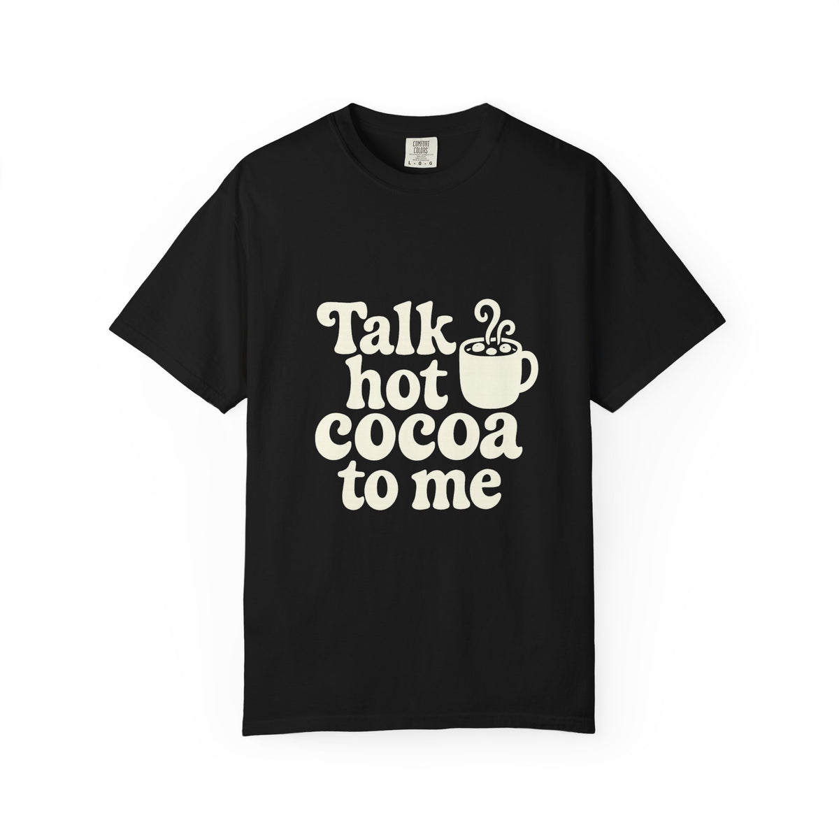 Talk Hot Cocoa To Me Tee - Funny Winter Mug Graphic T-Shirt - Trending Now - October 2026