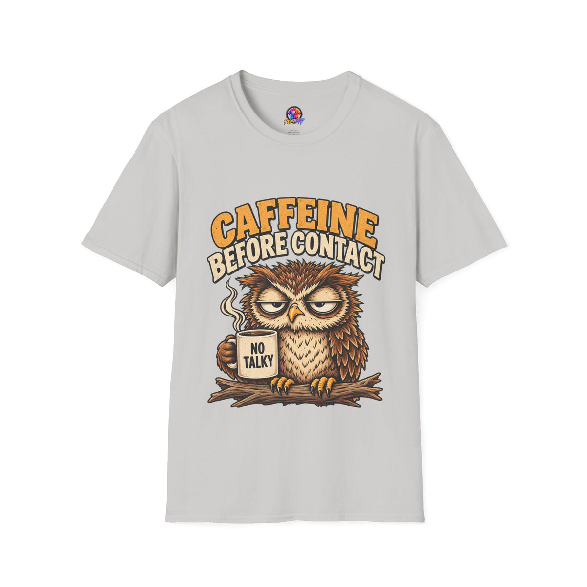Caffeine Before Contact T-Shirt — Funny Owl Coffee Tee (No Talky)