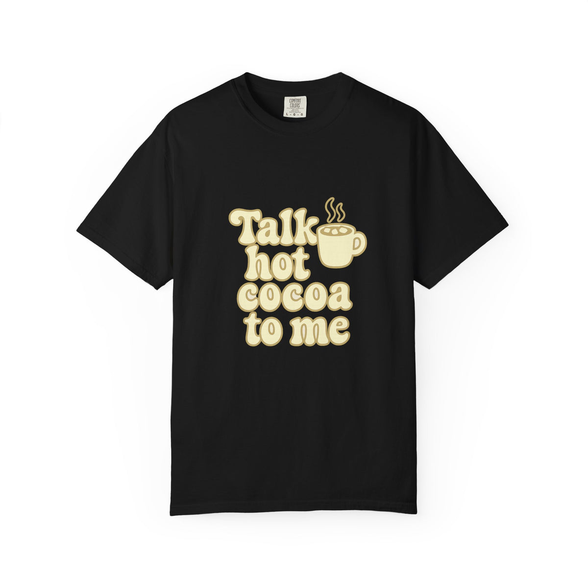 Talk Hot Cocoa To Me T‑Shirt — Cozy Winter Hot Chocolate Graphic Tee - Trending Now - October 2026