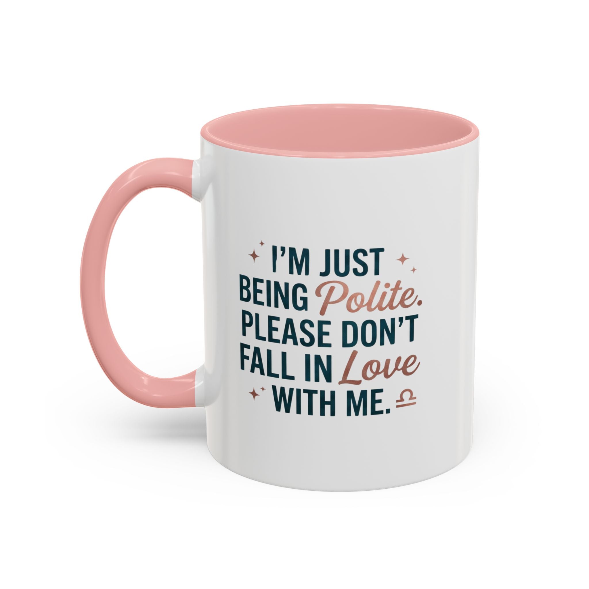 Accent Coffee Mug — "I'm Just Being Polite, Please Don't Fall in Love With Me" Novelty Mug