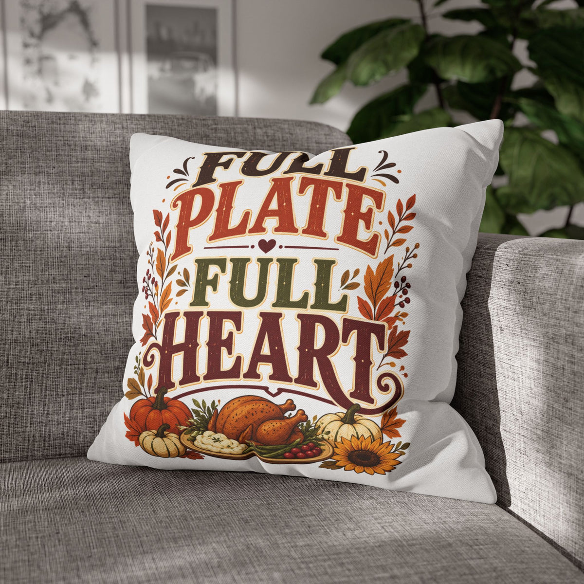 Thanksgiving Full Plate Full Heart Fall Pillowcase — Thanksgiving Decorative Throw Pillow