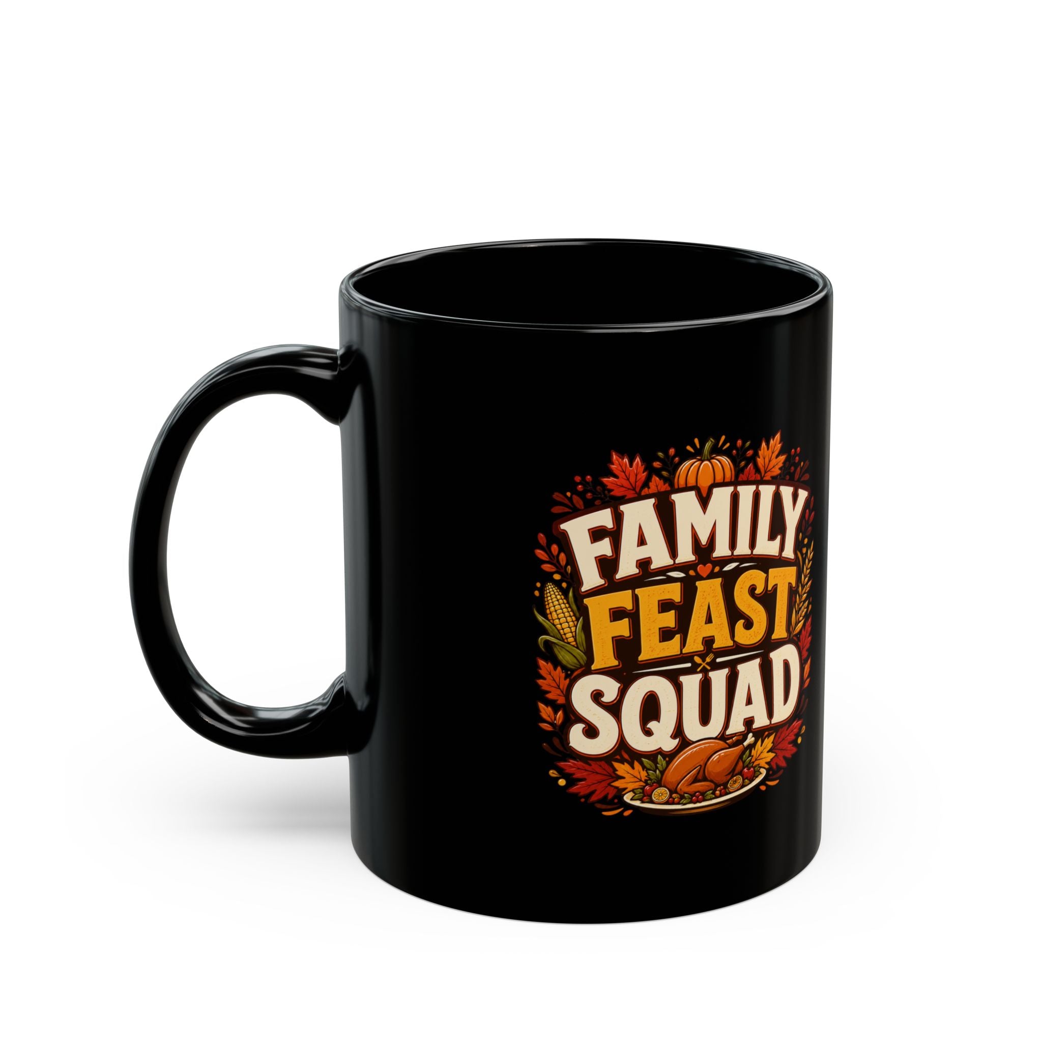 Thanksgiving Black Mug Family Feast Squad Mug — Thanksgiving Coffee Cup