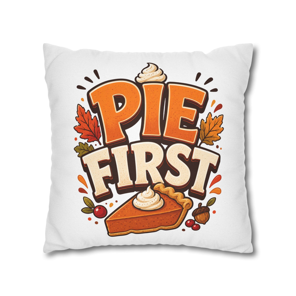 Thanksgiving Pie First Decorative Pillowcase — Thanksgiving Autumn Pie Throw Pillow Cover