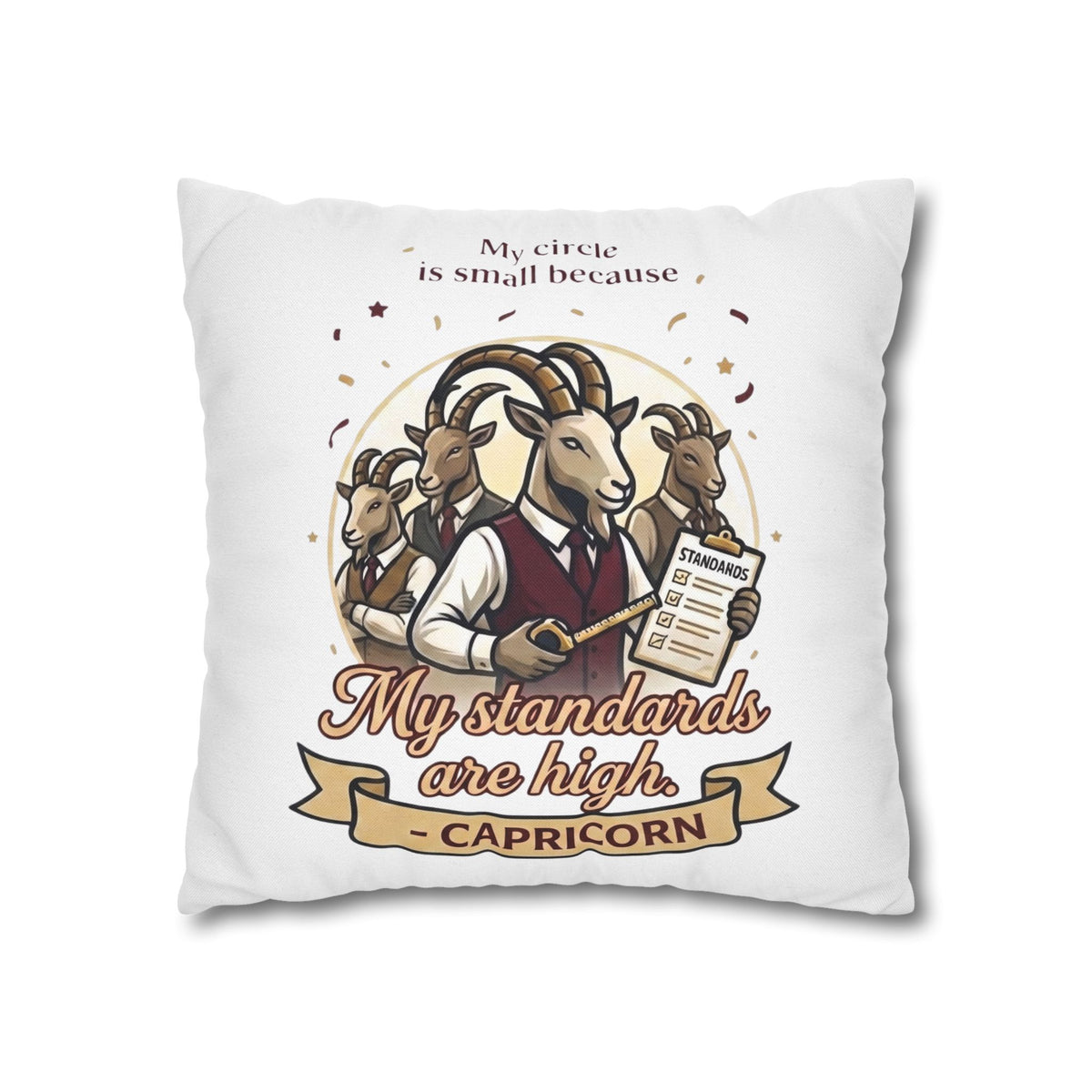 Capricorn Pillowcase – “My Standards Are High” Zodiac Goat Decorative Throw Pillowcase
