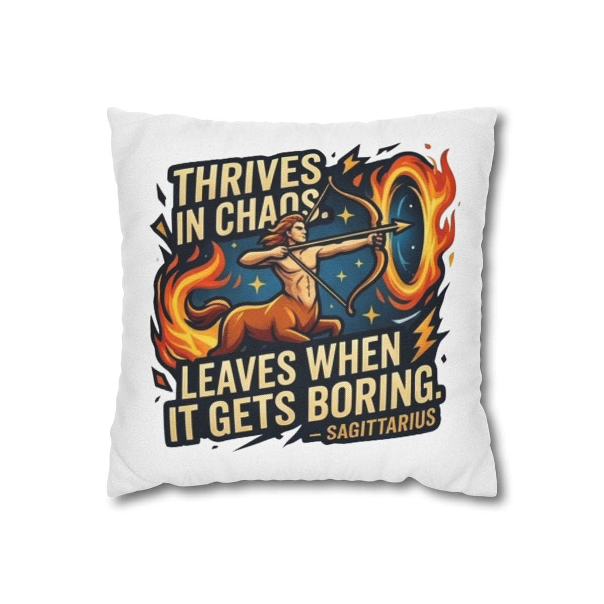 Sagittarius Archer Pillowcase — "Thrives in Chaos, Leaves When It Gets Boring" Astrology Throw Pillow