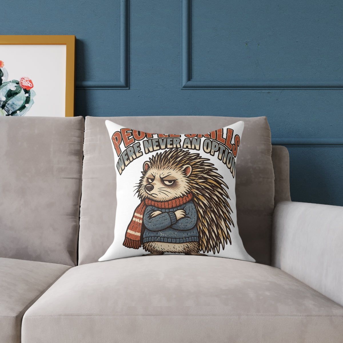 Square Pillow —Funny  ‘People Skills Were Never an Option’ Grumpy Hedgehog Decorative Throw Pillow