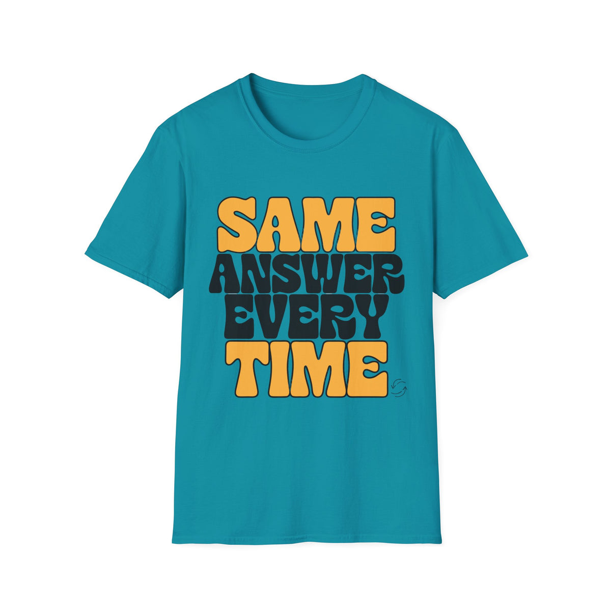 T-Shirt — "Same Answer Every Time" Retro Graphic Tee - Trending Now - August 2026