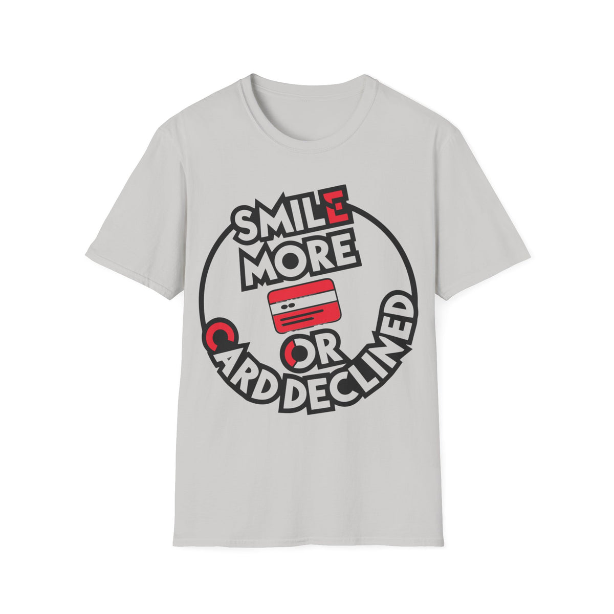 Smile More T-Shirt — "Smile More or Card Declined" Graphic Tee - Trending Now - September 2026