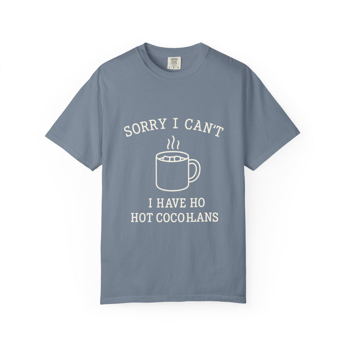 Hot Cocoa Plans T-Shirt — "Sorry I Can’t, I Have Hot Cocoa Plans" Cozy Graphic Tee - Trending Now - October 2026