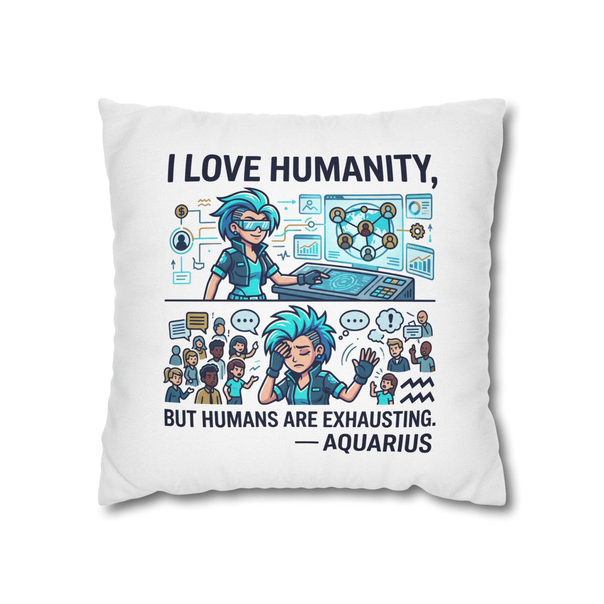 Aquarius Pillowcase – “I Love Humanity, But Humans Are Exhausting” Decorative Throw Pillowcase