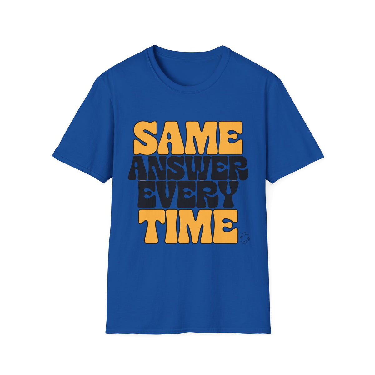 T-Shirt — "Same Answer Every Time" Retro Graphic Tee - Trending Now - August 2026