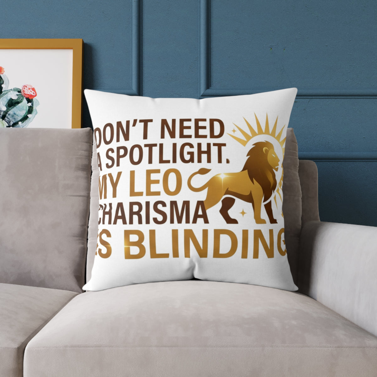 Leo Zodiac Do Not Need A Spotlight Square Poly Canvas Pillow