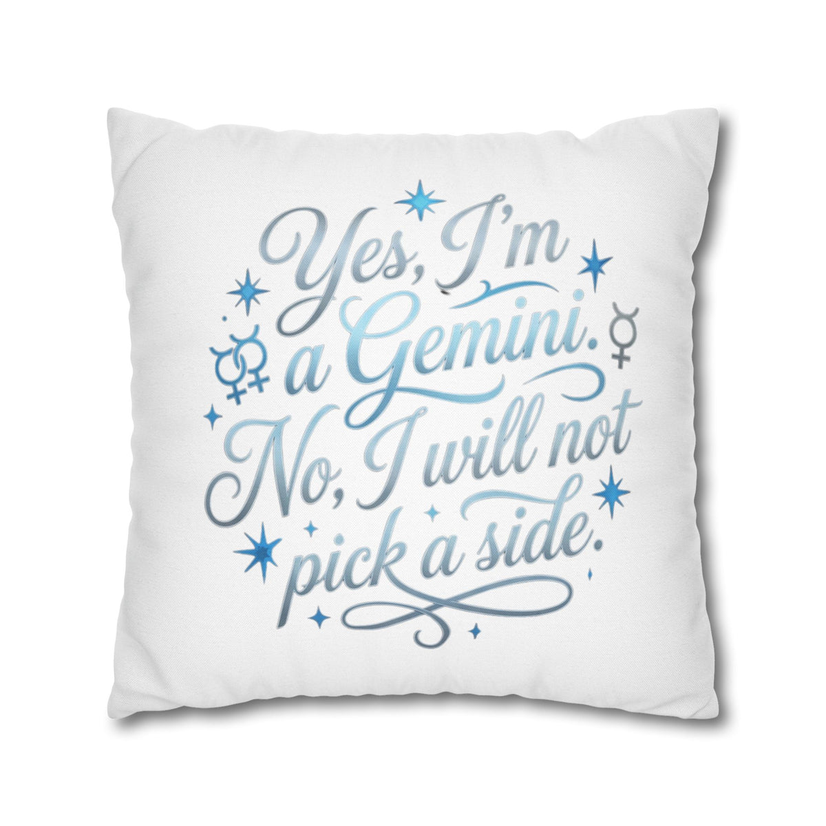 Gemini Zodiac Pillowcase – “Yes, I’m a Gemini. No, I will not pick a side.” Decorative Throw Pillow