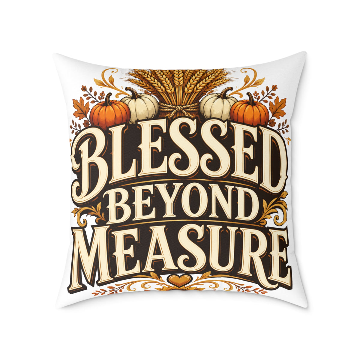 Thanksgiving Blessed Beyond Measure Square Poly Canvas Pillow