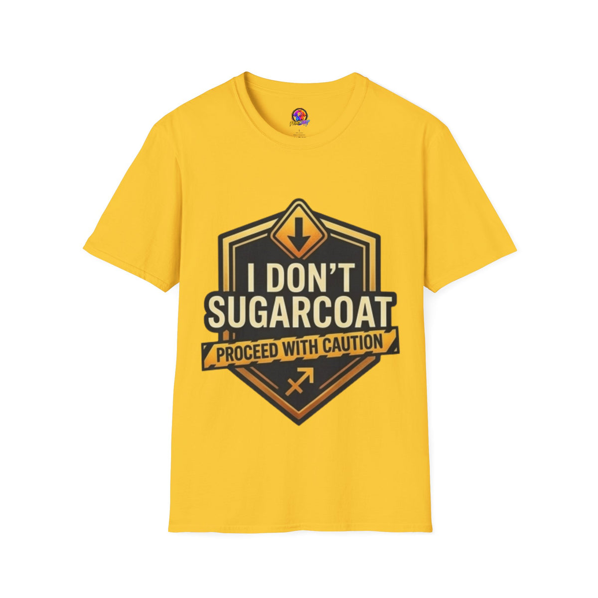 I Don’t Sugarcoat T-Shirt — Bold Caution Sign Graphic Tee (Proceed With Caution)