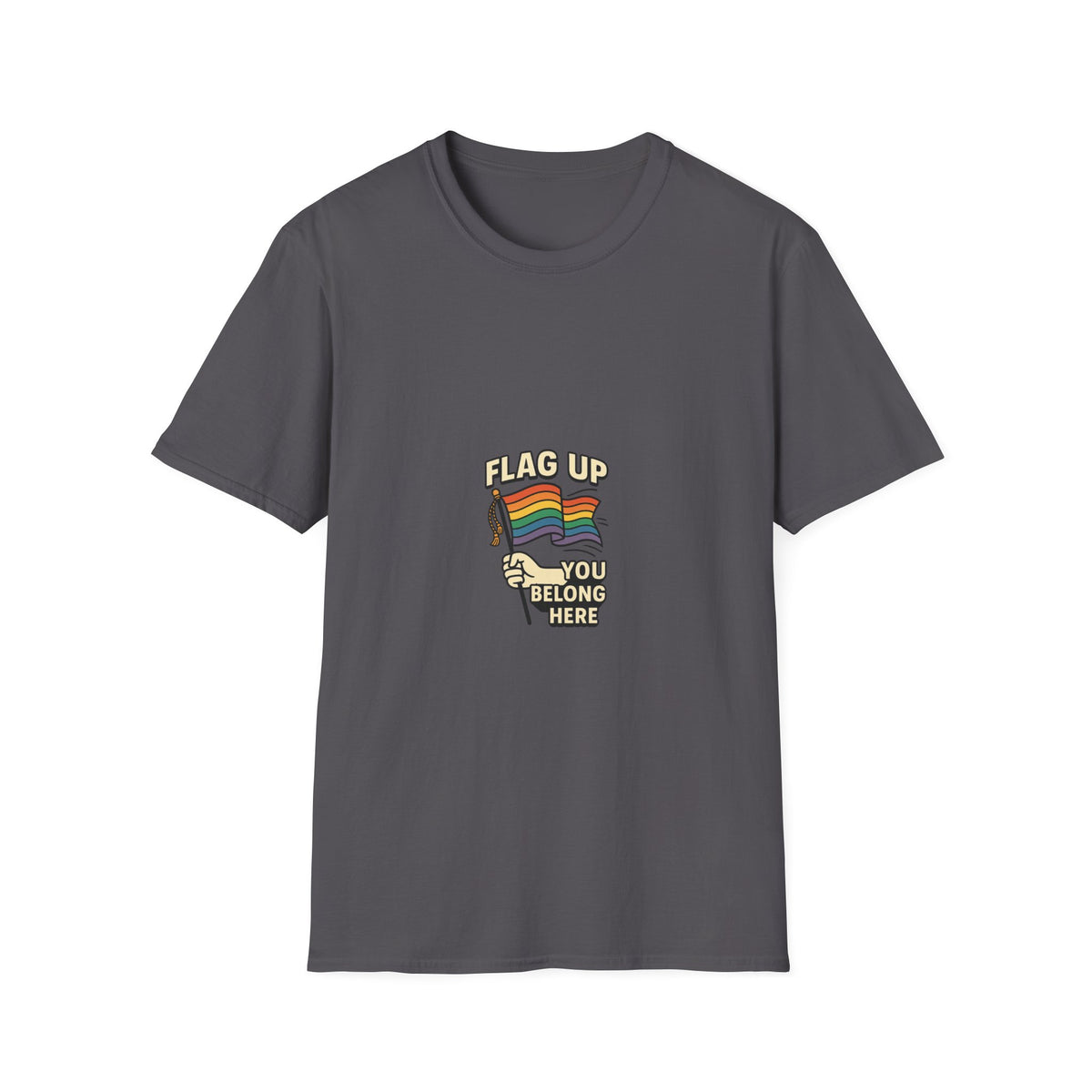 T-Shirt — "Flag Up You Belong Here" Pride Rainbow Flag Tee - Trending Now - October 2026