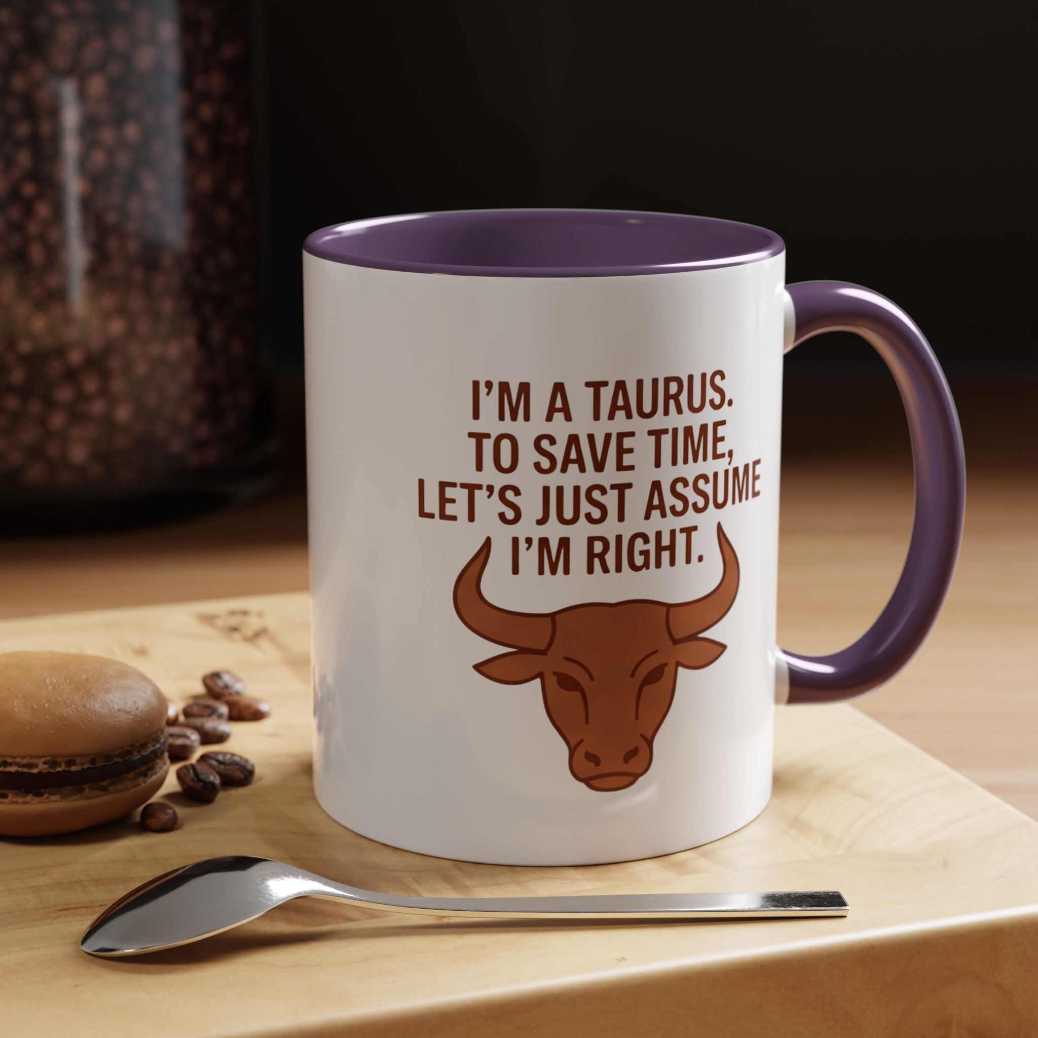 Taurus Coffee Mug — "I'm a Taurus, To Save Time, Let's Just Assume I'm Right" Accent Mug