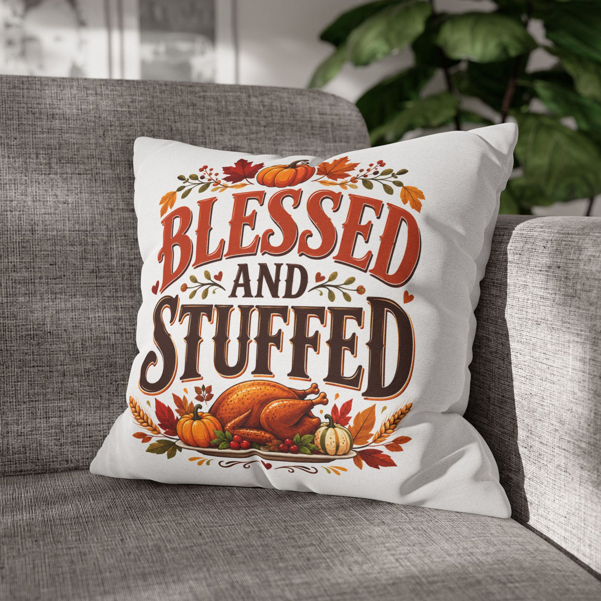 Thanksgiving Blessed and Stuffed Fall Pillowcase — Thanksgiving Pumpkin Decorative Throw Pillow