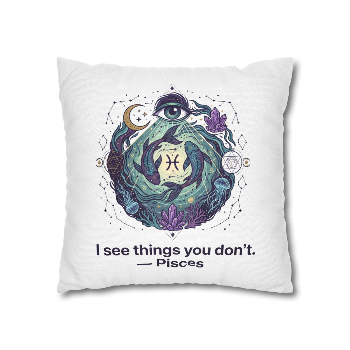 Pisces Pillowcase — "I See Things You Don't" Astrological Decorative Pillow