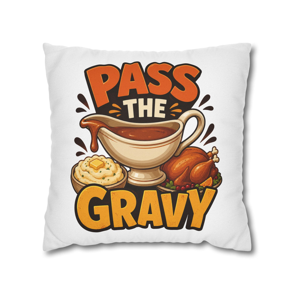 Thanksgiving Pass The Gravy Throw Pillowcase – Thanksgiving Turkey Dinner Decor