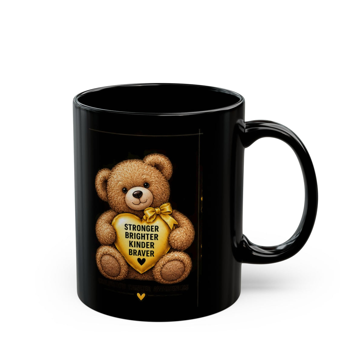 Teddy Bear Mug — Childhood Cancer ‘Stronger Brighter Kinder Braver’ Inspirational Black Coffee Cup (11oz/15oz)
