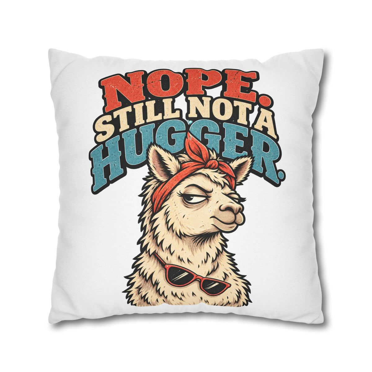 Nope Still Not a Hugger Alpaca Pillowcase — Funny Llama/Alpaca Decorative Throw Pillow Cover