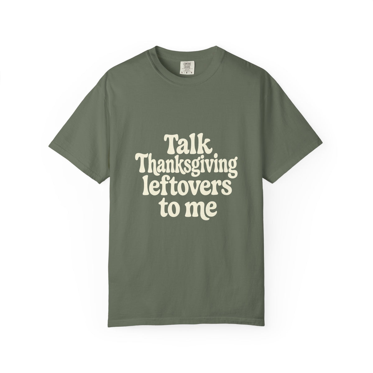 Thanksgiving Leftovers T-Shirt — "Talk Thanksgiving Leftovers to Me" Holiday Tee - Trending Now - October 2026