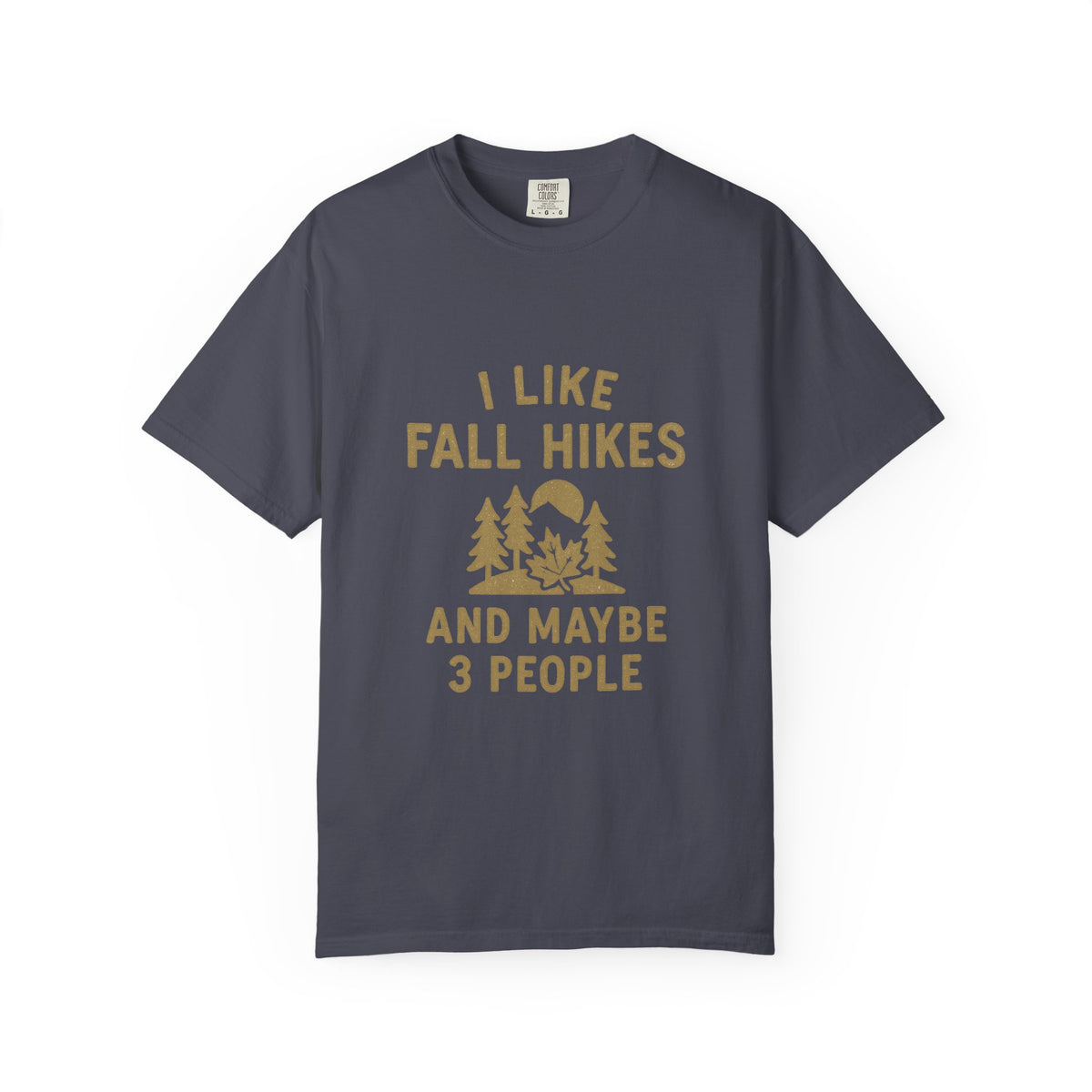 Fall Hikes T-Shirt — "I Like Fall Hikes and Maybe 3 People" - Trending Now - October 2026