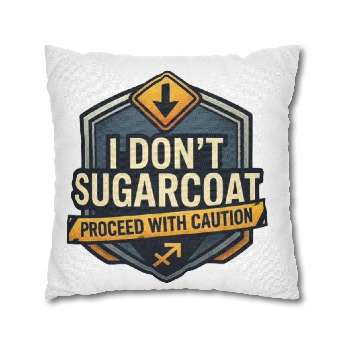 Sagittarius Square Pillowcase — "I Don't Sugarcoat, Proceed With Caution" Accent Pillow