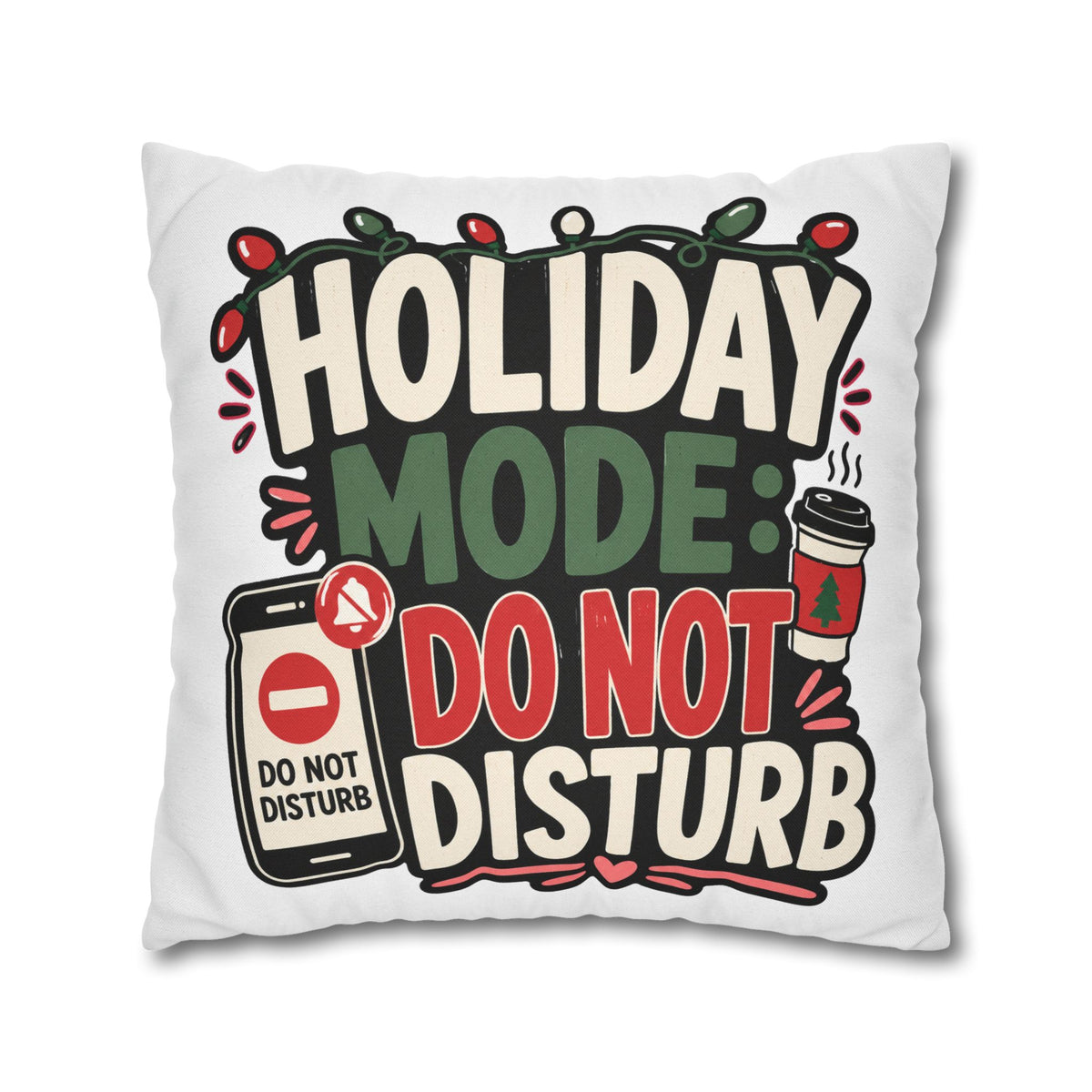 Holiday Mode Do Not Disturb Pillowcase  Modern Day Christmas — Festive Christmas Decor Cushion Cover