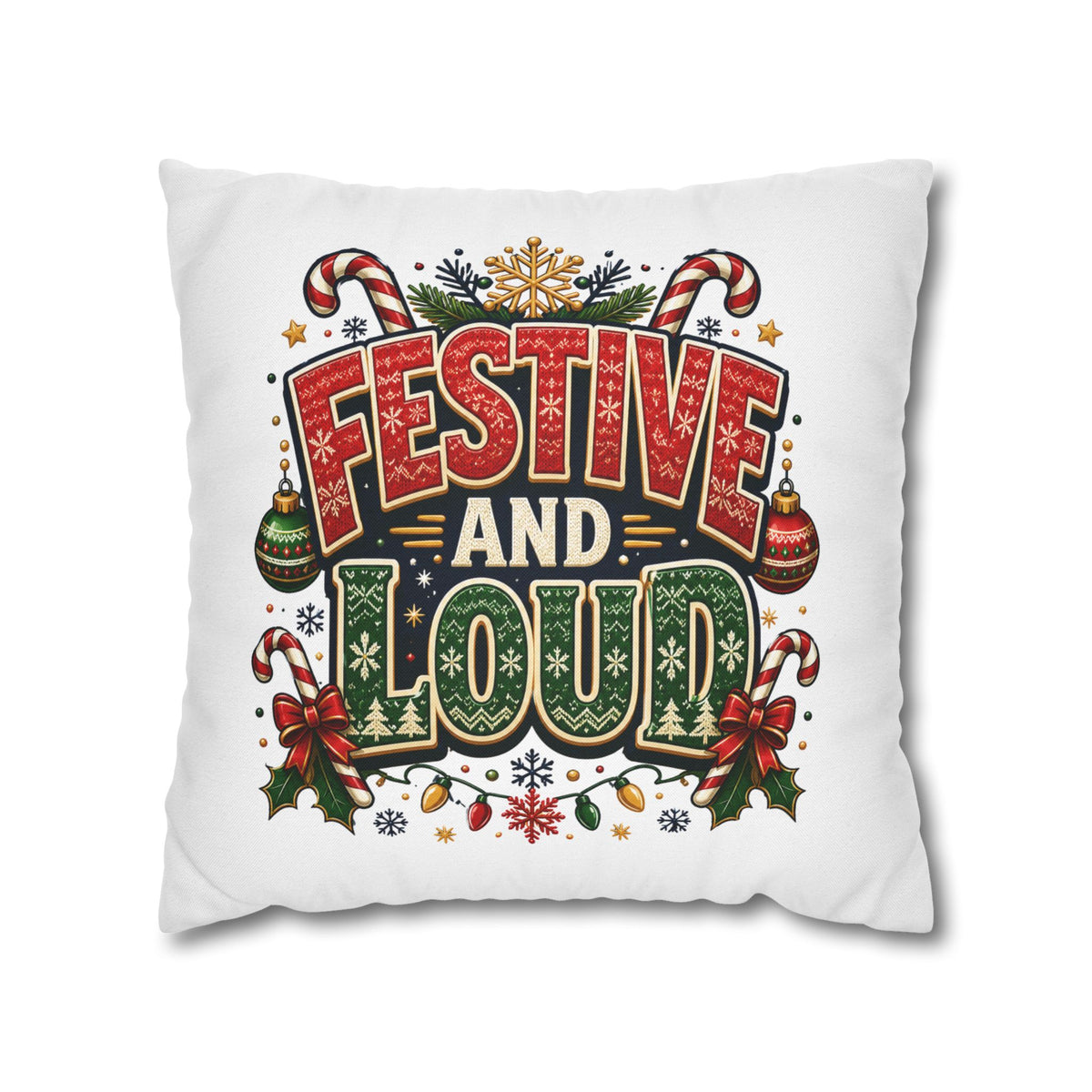 Festive and Loud Christmas Pillowcase — Holiday Decorative Throw Pillow Cover