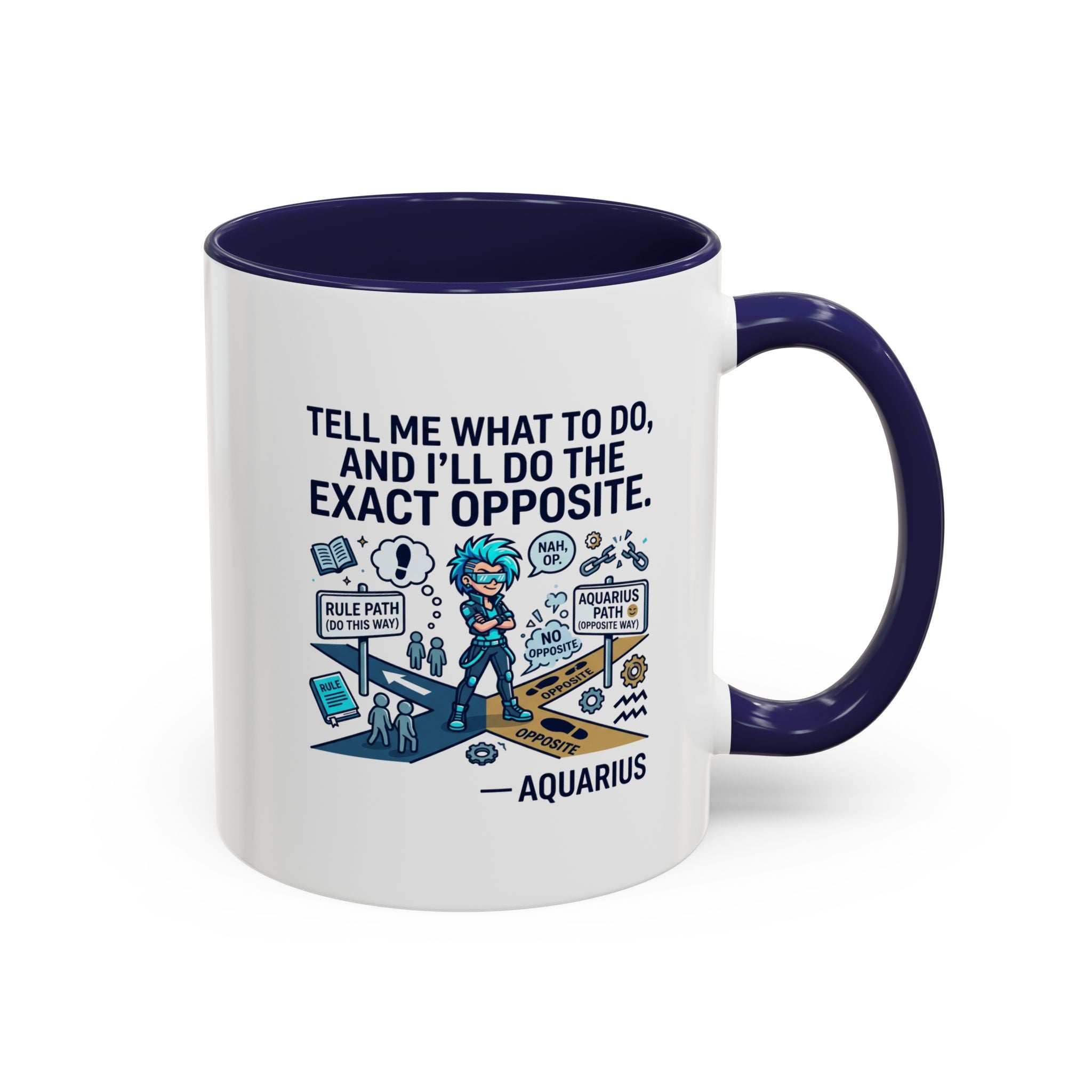 Aquarius Coffee Mug — "Tell Me What To Do and I’ll Do the Exact Opposite" Astrology Gift