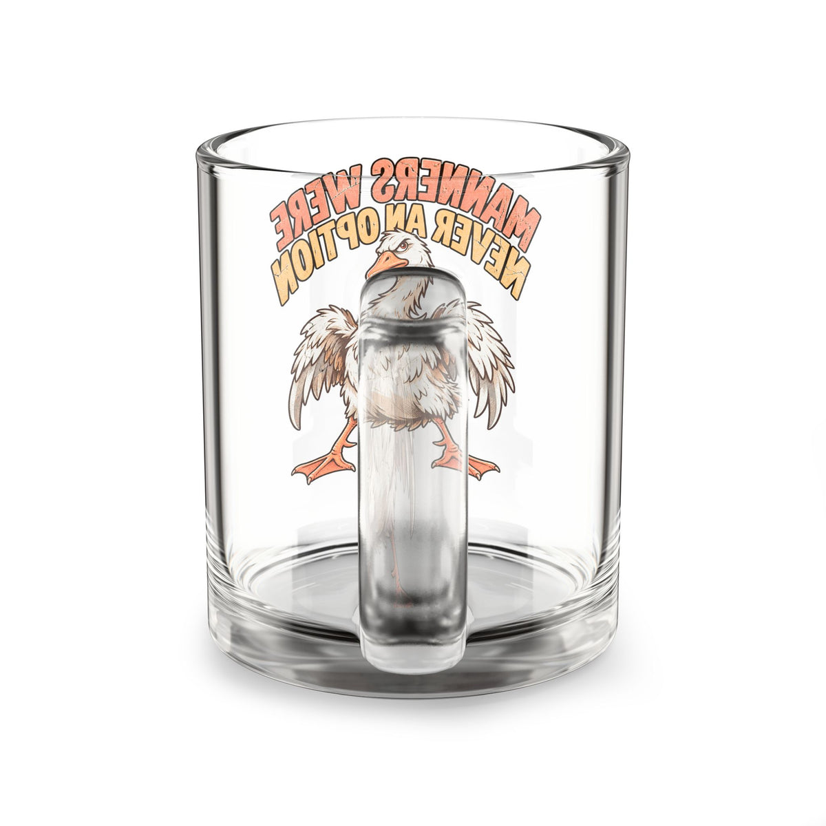 Glass Mug —Funny  “Manners Were Never An Option” Funny Goose Coffee Cup