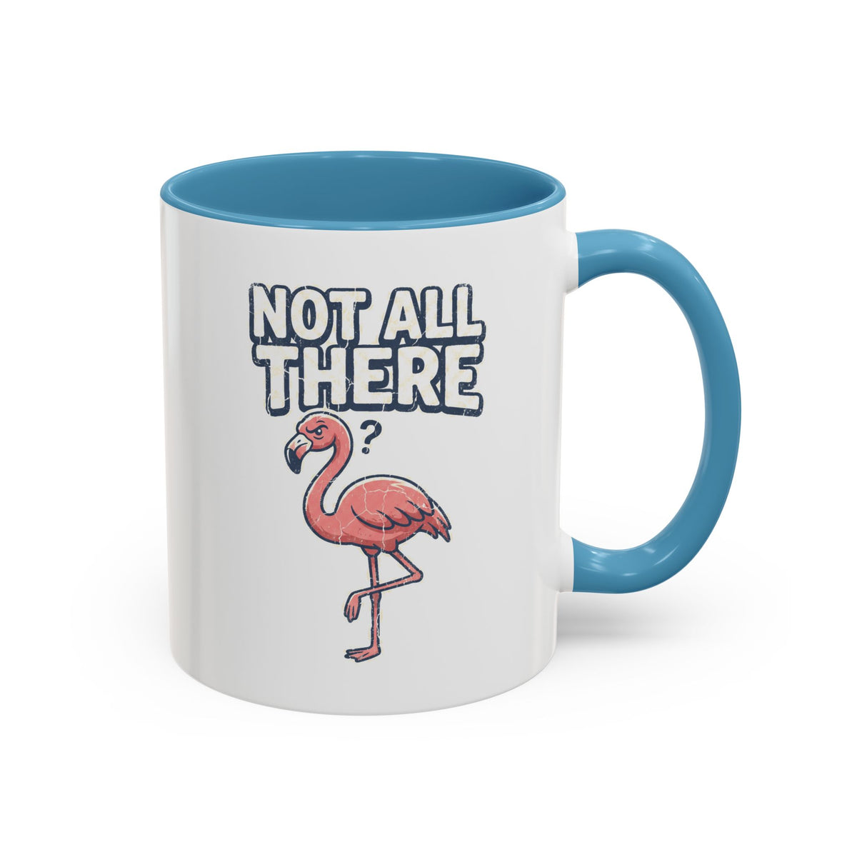 Funny And Witty "Not All There" Accent Coffee Mug (11, 15oz)