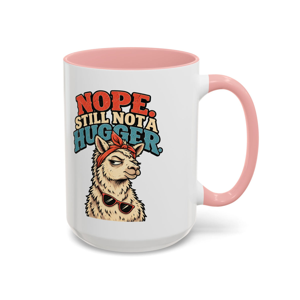 Funny And Witty "Nope Still Not Hugger" Accent Coffee Mug (11, 15oz)